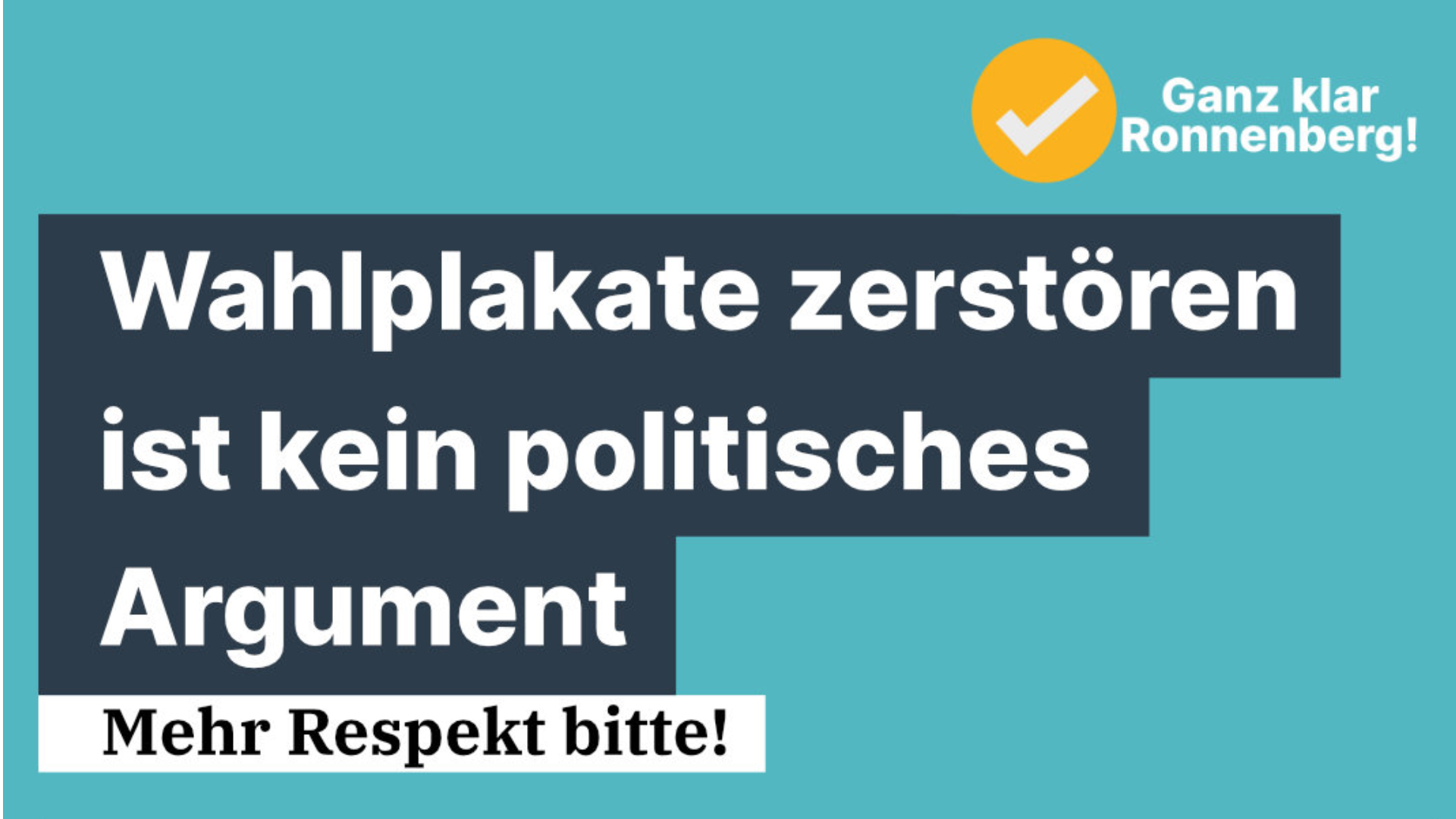 Wahlplakate zerst�ren ist kein politisches Argument